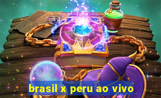 brasil x peru ao vivo